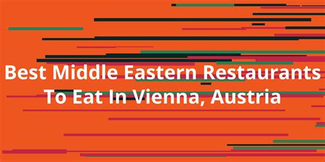 Best Middle Eastern Restaurants To Eat In Vienna Austria Kanesy