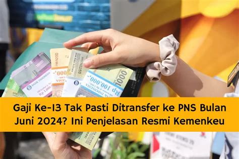 Gaji Ke 13 Tak Pasti Ditransfer Ke PNS Bulan Juni 2024 Ini Penjelasan