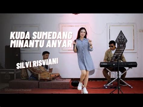 Kuda Sumedang Minantu Anyar Medley Silvi Risviani Youtube