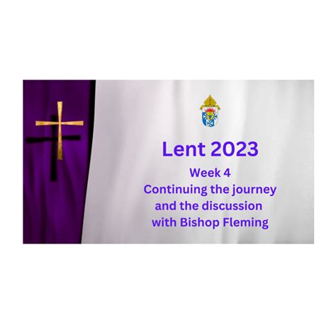 Lent Week 4 Continuing The Journey And Discussion With Bishop Fleming