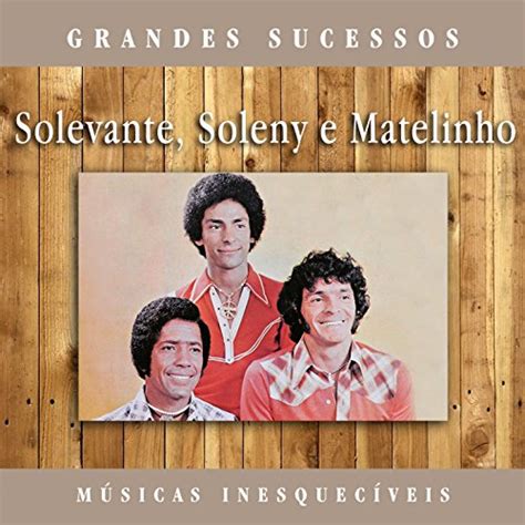 Grandes Sucessos Músicas Inesquecíveis Remasterizado Solevante