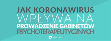 Jak Koronawirus Wp Ywa Na Prowadzenie Gabinetu Psychoterapii Mindness