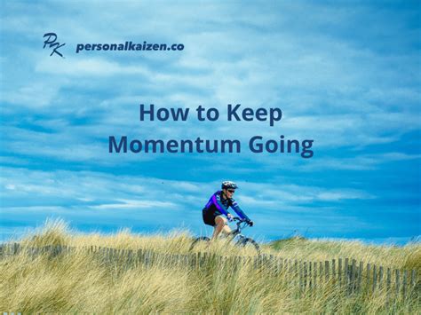 How To Keep Momentum Going Personal Kaizen