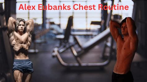 Trying Alex Eubanks Chest Routine YouTube