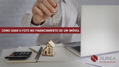 Como usar o FGTS no financiamento de um imóvel