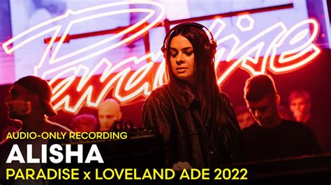 ALISHA At Paradise X Loveland ADE 2022 AUDIO ONLY RECORDING YouTube