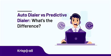 Auto Dialer Vs Predictive Dialer Whats The Difference