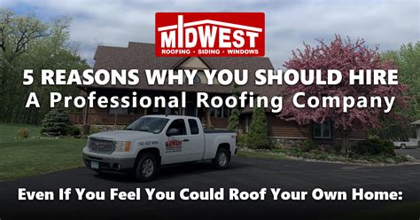 5 Reasons Why You Should Hire A Professional Roofing Company Midwest Roofing Roofing Blog