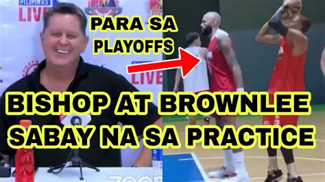 PBA UPDATES BISHOP AT BROWNLEE SABAY NA SA PRACTICE YouTube