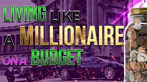 Living Like A Millionaire On A Budget YouTube