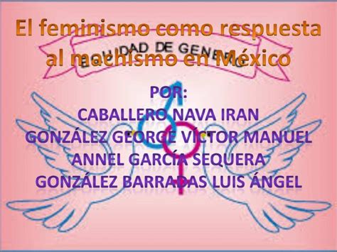 Ppt El Feminismo Como La Respuesta Al Machismo En Mexico Dokumen Tips