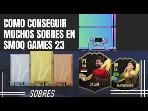 COMO CONSEGUIR MUCHOS SOBRES EN SMOQ GAMES 23 YouTube