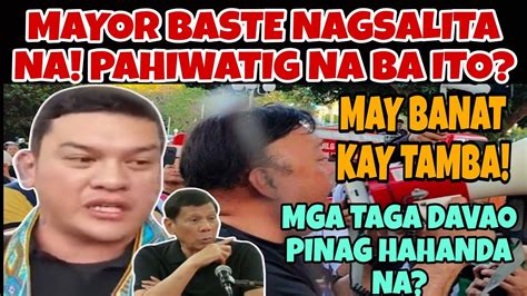 Mayor Baste Nagsalita Na Pinag Hahanda Na Mga Taga Davao Buking Si