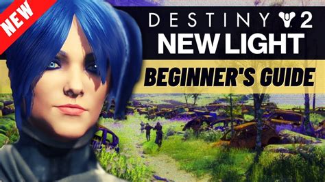 New Destiny 2 New Light Beginners Guide Walkthrough With Tips