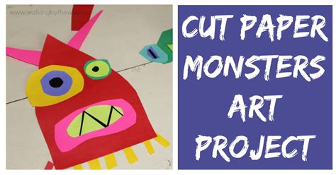 Cut Paper Monsters Art Project For Kids Walking By The Way