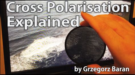 Cross Polarisation Explained By Grzegorz Baran Youtube