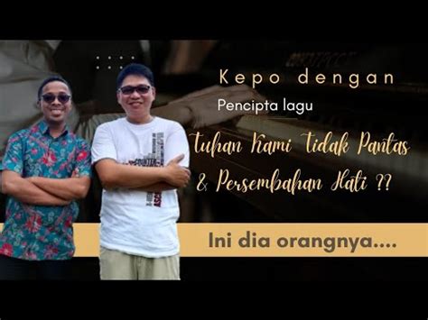 Nyanyi Bareng Pencipta Lagu Persembahan Hati Tuhan Kami Tidak Pantas