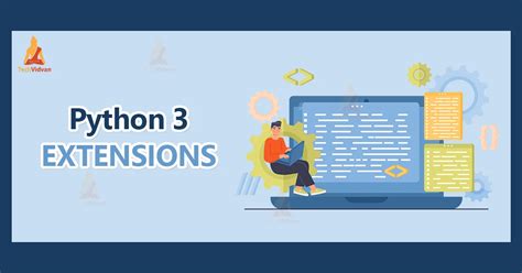 Most Popular Python3 Extensions You Will Ever Come Across Techvidvan