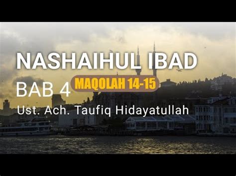 Kajian Kitab NASHAIHUL IBAD BAB IV MAQOLAH 14 15 Ust Ach Taufiq