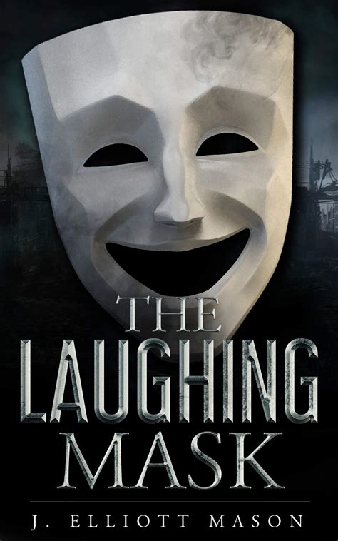 The Laughing Mask by J. Elliott Mason | Goodreads