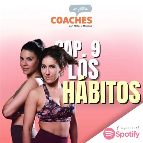 Cap 9 Los Habitos Coaches Sin Filtros Podcast On Spotify