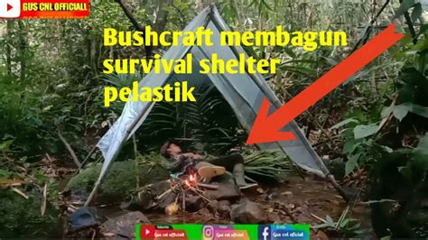 Bushcraft Camping Membangun Survival Shelter Plastik Yang Anti Hujan