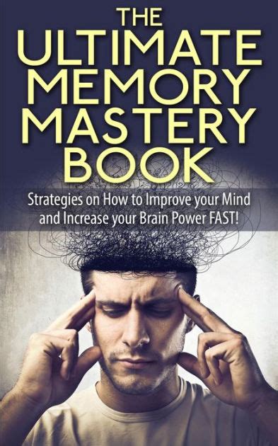 The Ultimate Memory Mastery Book Strategies On How To Improve Your