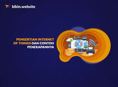 Pengertian Internet Of Things Dan Contoh Penerapannya Bikin Website