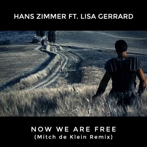 Stream Hans Zimmer Ft. Lisa Gerrard - Now We Are Free (Mitch De Klein Remix) by Mitch de Klein ...