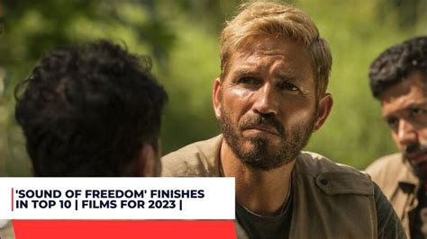 Sound Of Freedom Finishes In Top 10 Films For 2023