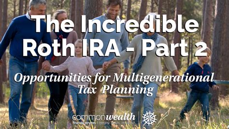 The Incredible Roth Ira Part 2 Multigenerational Planning — Commonwealth Financial Services