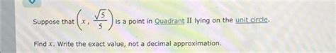 Solved Suppose That X 525 ﻿is A Point In Quadrant Ii Lying