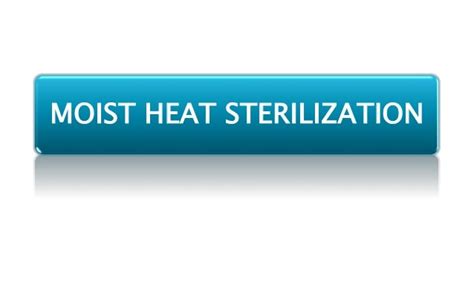 Moist heat sterilization