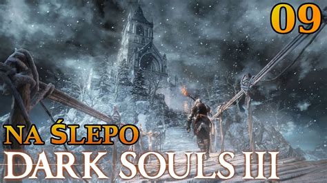 Zagrajmy w Dark Souls III na ślepo WITAMY W DLC 09 PL YouTube