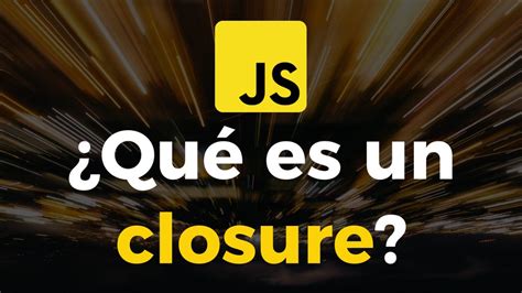 Te explico qué es Closure en JavaScript