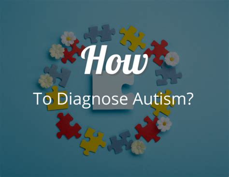 How to Diagnosis Autism? Comprehensive Guide to Evaluations and Testing ...