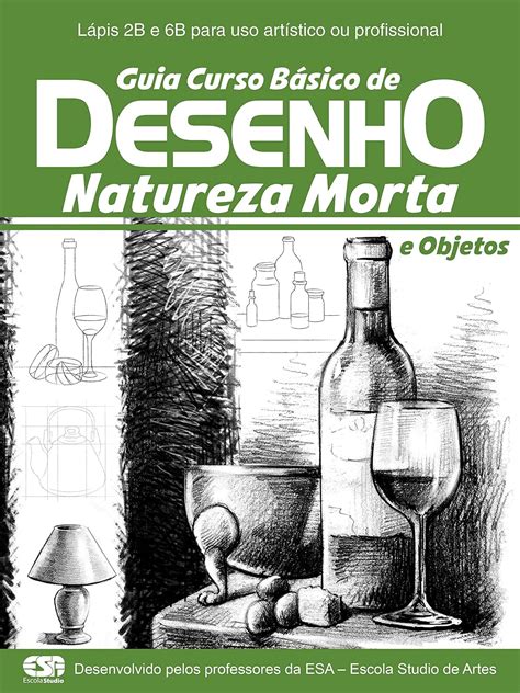 Guia Curso B Sico De Desenho Natureza Morta Natureza Morta E Objetos