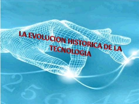 La Evolucion Historica De La Tecnologia