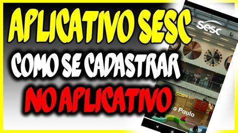 Como Se Cadastrar No Aplicativo Sesc Youtube