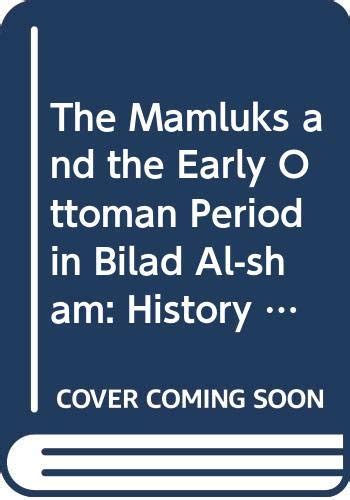 Amazon The Mamluks And The Early Ottoman Period In Bilad Al Sham