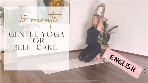 15 Minute Gentle Yoga For Self Care Donate To Support Youtube