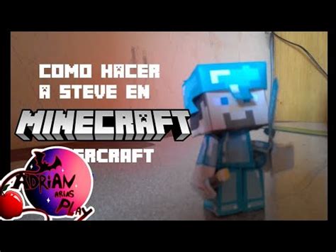 Como Hacer A Steve De Minecraft En Papercraft Adrian Arias Play Youtube