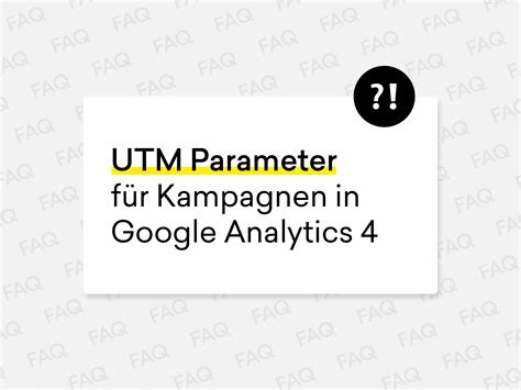 UTM Parameter für Kampagnen in Google Analytics 4 nutzen