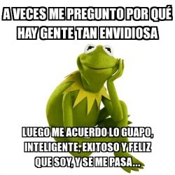 Meme Kermit The Frog A Veces Me Pregunto Por Qu Hay Gente Tan