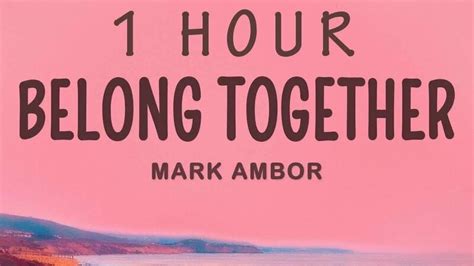 Mark Ambor Belong Together 1 hour lyrics Смотреть онлайн в поиске