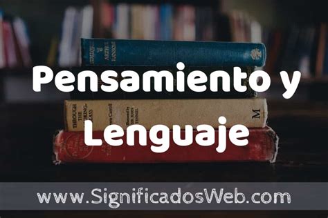 Concepto De Pensamiento Y Lenguaje ️¿que Es Definición Y Significado