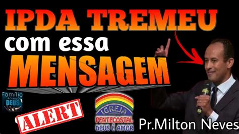 Ipda Tremeu Essa Mensagem Pastor Milton Neves Youtube