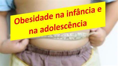 Obesidade Na Infância E Na Adolescência Sintomas E Tratamentos Youtube