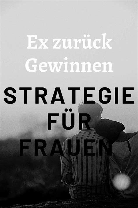 Ex Zur Ck Gewinnen Strategie F R Frauen Ex Zur Ckgewinnen Ex Freund