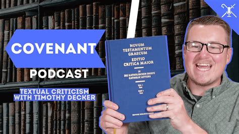 Textual Criticism With Timothy Decker Covenant Podcast Youtube